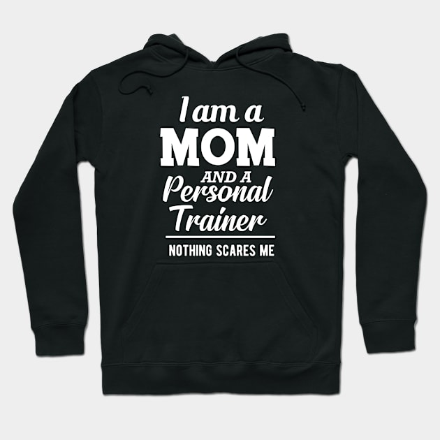 Mom and Personal Trainer - I'm a mom and personal trainer Hoodie by KC Happy Shop